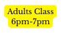 Adults Class 6pm 7pm