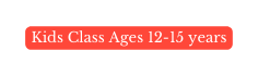 Kids Class Ages 12 15 years